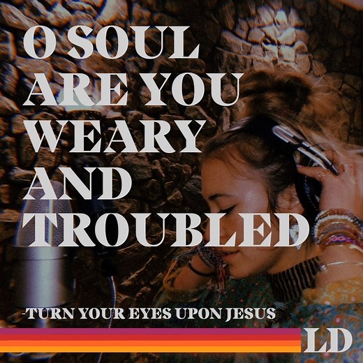 “Life more abundant and free.” | Turn Your Eyes Upon Jesus | Lauren Daigle