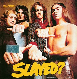 Slade - Slayed?