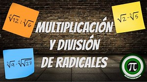 Multiplicación y división de radicales
