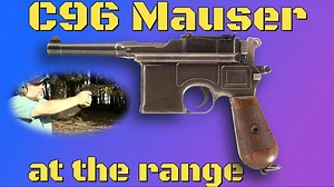 C96 Mauser at the Range