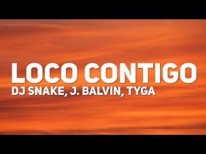 DJ Snake, J. Balvin, Tyga - Loco Contigo (Lyrics / Letra)