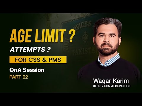 CSS & PMS Attempts and Age limit explained | QnA Series | Waqar Karim DC-IRS | Part 02