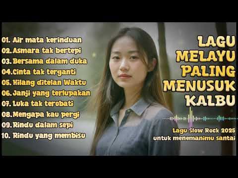 Album Lagu Slow Rock Melayu Terbaru 2025 | Menyentuh Hati Sampai Menangis 😭