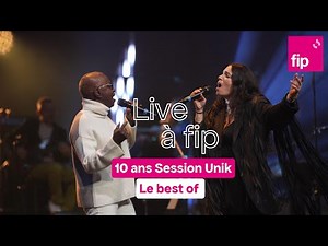 Live à fip : 10 ans Session Unik - Le Best of #1