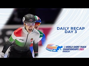 Daily Recap | Day 3 | ISU World Short Track Speed Skating Championships