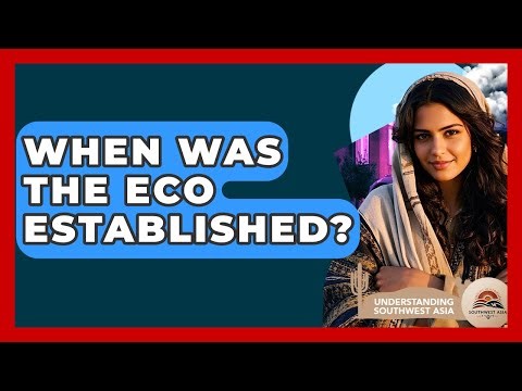 When Was The ECO Established? - Understanding Southwest Asia