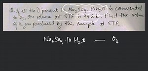 Q. If all the 'O'present in \mathrm{Na}{2} \mathrm{SO}{4} \cdot... | Filo