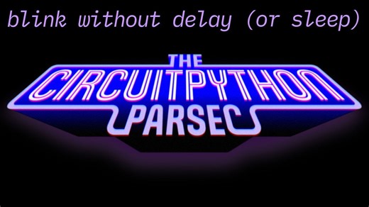 John Park’s CircuitPython Parsec: Blink Without Delay @adafruit @johnedgarpark #adafruit #circuitpython