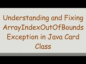 Understanding and Fixing ArrayIndexOutOfBoundsException in Java Card Class