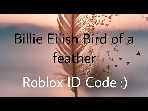 Bird of a Feather- Billie Eilish ROBLOX ID RADIO CODE *2024-2025* (WORKING)