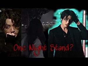 [JEON JUNGKOOK ONESHOT FF]- "One Night Stand?"