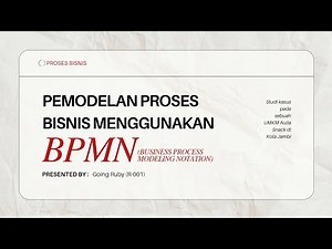 PEMODELAN PROSES BISNIS DENGAN BPMN, CONTOH KASUS, DAN TUTORIAL BIZAGI MODELER