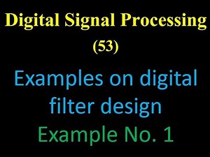 DSP 53: Examples on digital filter design: Example No. 1
