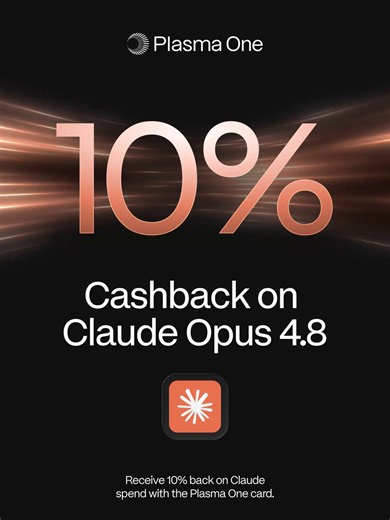 Enjoy 10% cashback on your Opus 4.8 spend with the Plasma One card.Join now with code CLAUDE.