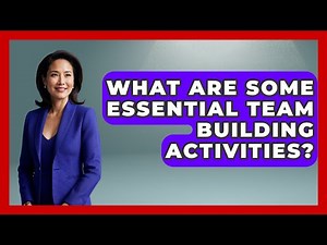 What Are Some Essential Team Building Activities? - Job Success Network