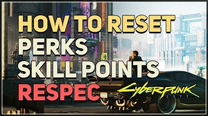 How to Reset Perks Skill Points Cyberpunk 2077