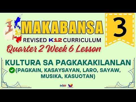 MAKABANSA 3 | KULTURA SA PAGKAKAKILANLAN | WEEK 6 LESSON | QUARTER 2 | REVISED CURRICULUM