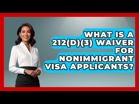 What Is A 212(d)(3) Waiver For Nonimmigrant Visa Applicants? - Middle East Migraters