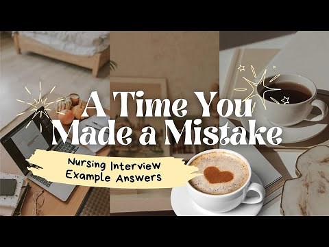 "A Time You Made a Mistake" | Nursing Interview Example Answers