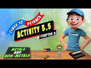 "NCERT Science Class 10: Chapter 3 - Part-5 | Metals and Non-metals | Activity 3.5 in 3d |