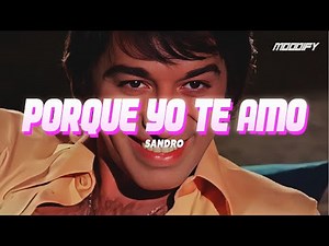 Sandro - Porque Yo Te Amo (Letra) | Tus labios de rubí, de rojo carmesí...