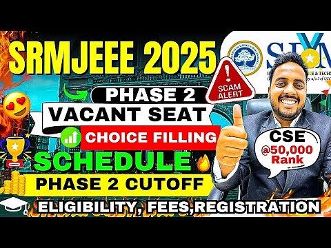 SRMJEEE Phase 2 Schedule | SRM Counselling Process 2025 |SRM Schedule 2025 |SRM Choice Filling 2025