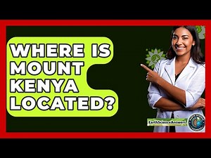 Where Is Mount Kenya Located? - Earth Science Answers