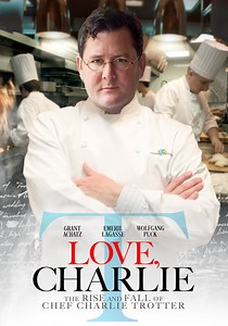 Love, Charlie: The Rise and Fall of Chef Charlie Trotter