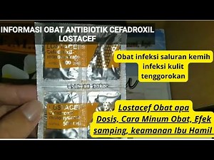 Lostacef cefadroxil monohydrate What is this medicine, dosage, how to take it and side effects of...