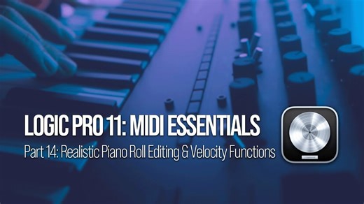 让你的MIDI更具人性化：力度与真实性编辑【第14部分】