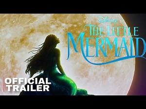 The Little Mermaid (2023) Official Full Trailer