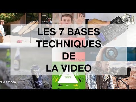 Les 7 BASES techniques du VIDÉASTE / CINÉASTE