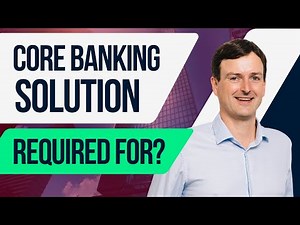 Where is a Core Banking System required?