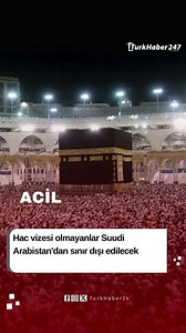 Hac vizesi olmayanlar Suudi Arabistan'dan sınır dışı edilecek
