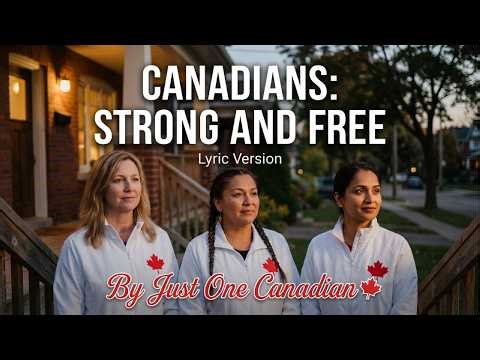 Canadians: Strong and Free - Lyric Version - Official Music Video