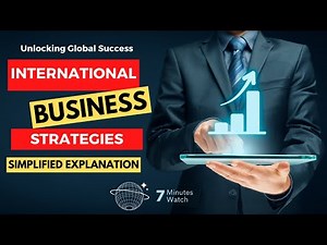 Unlocking Global Success: International Business Strategies Explained