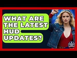 What Are The Latest HUD Updates? - America First Democrats