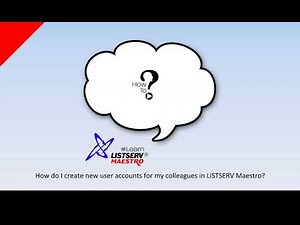 How to create new user accounts for my colleagues in LISTSERV® Maestro