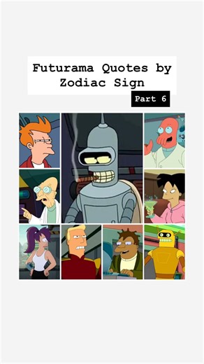 Futurama Quotes by Zodiac Sign 🪐 (Part 6)