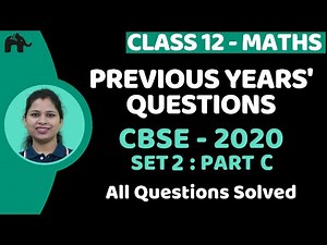 Previous Years' Questions with Solutions Class 12 Maths| PYQs CBSE 2020 Part C Set 2 paper
