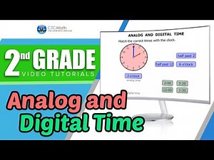 2nd Grade Math Tutorials: Analog and Digital Time