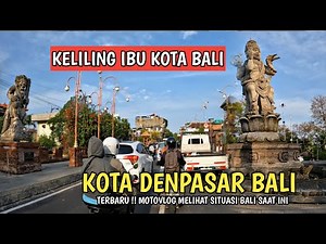 THE NEWEST ATMOSPHERE OF THE CAPITAL OF BALI !! DENPASAR CITY BALI