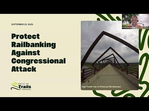 Protect Railbanking Against Congressional Attack and Rails to Trails Landowner Rights Act Webinar