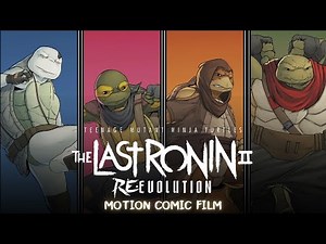 Teenage Mutant Ninja Turtles: The Last Ronin ||: RE-Evolution / motion comic film