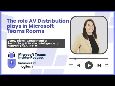 The role AV Distribution play in Microsoft Teams Rooms with Jenny Hicks