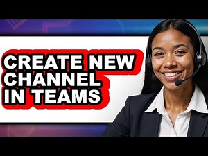 How to Create New Channel in Teams (full Guide)