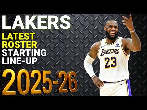 LA LAKERS LATEST ROSTER UPDATE/POSSIBLE LINEUP/NBA 2025-26