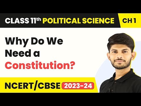 Why do we need a Constitution? - Constitution: Why and How? | Political Science | Class 11