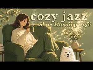 Slow Morning Coffee Jazz ☕ Gentle Café BGM for Calm Mind & Cozy Home｜心落ち着くおうちカフェの朝ジャズ