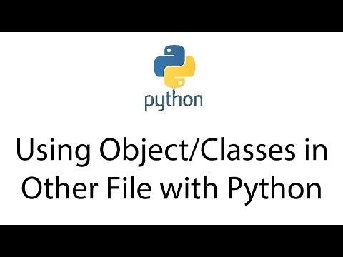 Using Object/Classes in Other File with Python